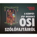 Dr. Werner János, Gaál Krisztián, Szabó Zoltán: A Kárpát-medence ősi szőlőfajtáiról