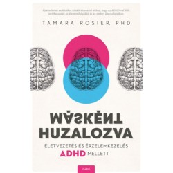 Tamara Rosier Phd: Másként huzalozva - Életvezetés és érzelemkezelés ADHD mellett