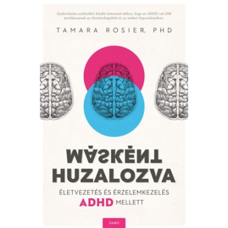 Tamara Rosier Phd: Másként huzalozva - Életvezetés és érzelemkezelés ADHD mellett