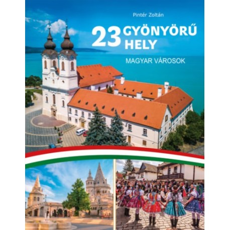 Pintér Zoltán: 23 gyönyörű hely - magyar városok