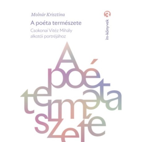 Molnár Krisztina: A poéta természete - Csokonai Vitéz Mihály alkotói portréjához