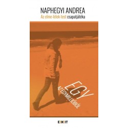 Naphegyi Andrea: Egy az egymillióból - Az elme-lélek-test csapatjátéka