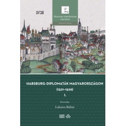 Habsburg-diplomaták Magyarországon (1521-1526) I-II.