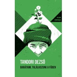 Tandori Dezső: Barátaim, találkozunk a fűben - Helikon Zsebkönyvek 145.