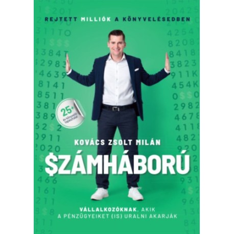 Kovács Zsolt Milán: Számháború - Rejtett milliók a könyvelésedben