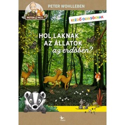 Peter Wohlleben: Hol laknak az állatok az erdőben?
