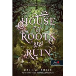Erin A. Craig: House of Roots and Ruin - Gyökerek és romlás háza - Só és bánat háza 2.