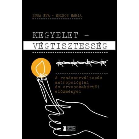 Susa Éva, Molnos Mária: Kegyelet - Végtisztesség - A rendszerváltozás antropológiai és orvosszakértői előzményei