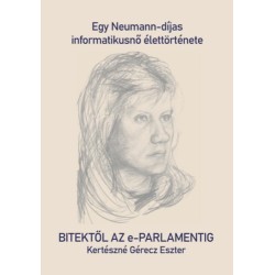 Kertészné Gérecz Eszter: Bitektől az e-Parlamentig - Egy Neumann-díjas informatikusnő élettörténete