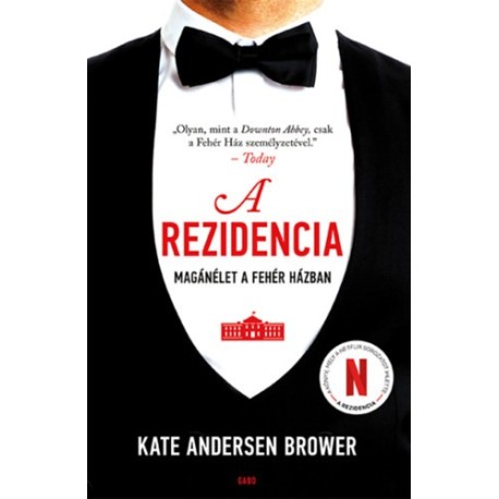Kate Andersen Brower: A rezidencia - Magánélet a Fehér Házban