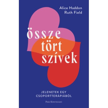 Alice Haddon, Ruth Field: Összetört szívek - Jelenetek egy csoportterápiából
