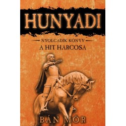 Bán Mór: A hit harcosa - Hunyadi nyolcadik könyv
