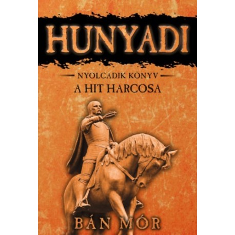 Bán Mór: A hit harcosa - Hunyadi nyolcadik könyv