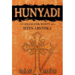 Bán Mór: Isten árnyéka - Hunyadi kilencedik könyv