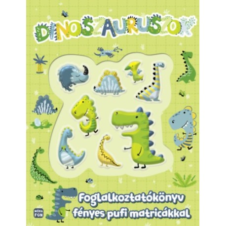 Dinoszauruszok - Foglalkoztatókönyv fényes pufi matricákkal