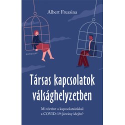 Albert Fruzsina: Társas kapcsolatok válsághelyzetben - Mi történt a kapcsolatainkkal a COVID-19-járvány idején