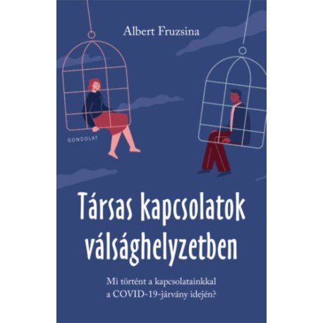 Albert Fruzsina: Társas kapcsolatok válsághelyzetben - Mi történt a kapcsolatainkkal a COVID-19-járvány idején