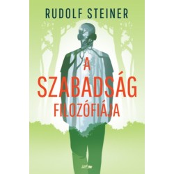 Rudolf Steiner: A szabadság filozófiája