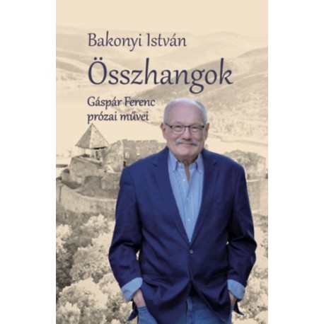 Bakonyi István: Összhangok - Gáspár Ferenc prózai művei