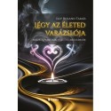 Illy Roland Tamás: Légy az életed varázslója