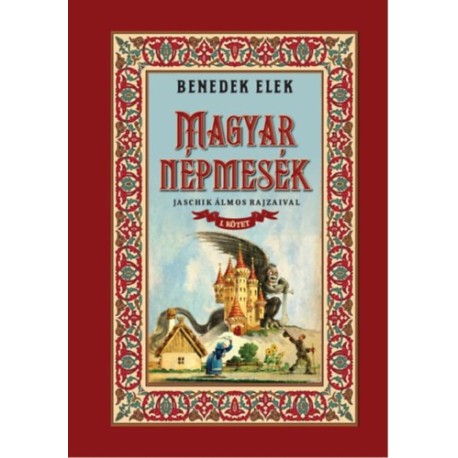 Benedek Elek: Magyar népmesék I. kötet