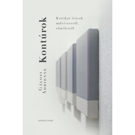 Gálosi Adrienne: Kontúrok - Kritikai írások művészetről, elméletről