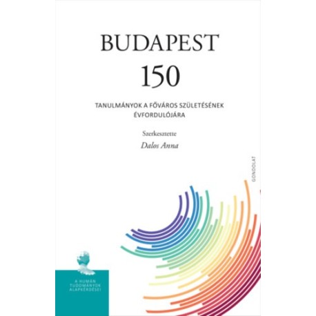 Budapest 150 - Tanulmányok a főváros születésének évfordulójára