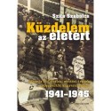 Szita Szabolcs: Küzdelem az életért - Háborús védlevelek, mentési iratok, embermentők Magyarországon 1941-1945