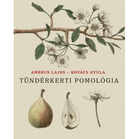 Ambrus Lajos, Kovács Gyula: Tündérkerti pomológia