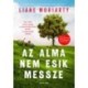 Liane Moriarty: Az alma nem esik messze