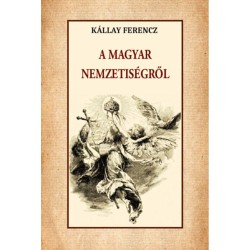 Kállay Ferencz: A magyar nemzetiségről