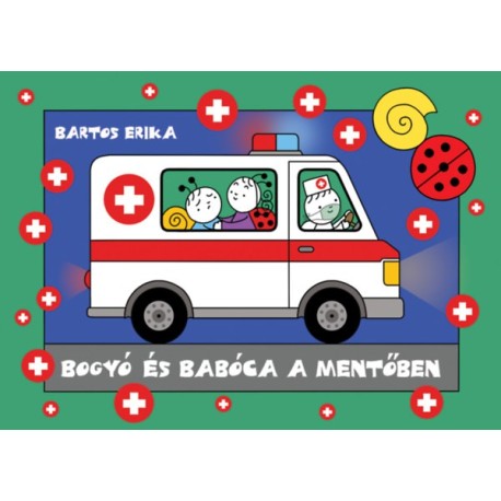 Bartos Erika: Bogyó és Babóca a mentőben