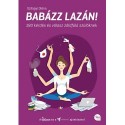 Szilágyi Diána: Babázz lazán! - 180 kérdés és válasz zöldfülű szülőknek