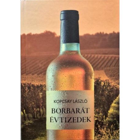 Dr. Kopcsay László: Borbarát évtizedek