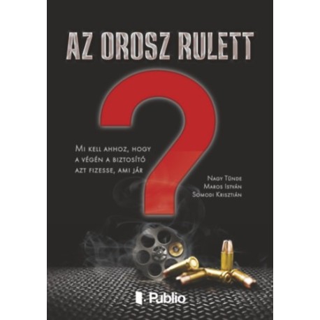 Nagy Tünde, Maros István, Somodi Krisztián: Az orosz rulett