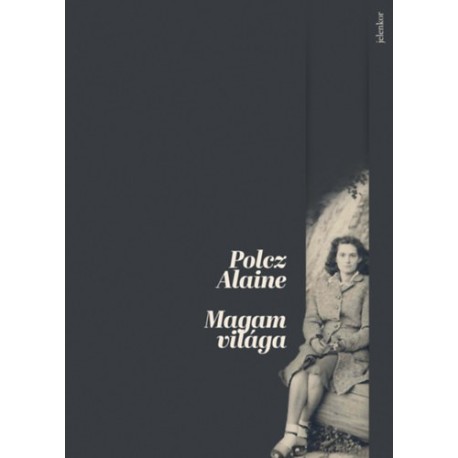 Polcz Alaine: Magam világa