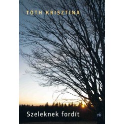 Tóth Krisztina: Szeleknek fordít