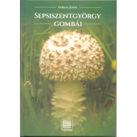 Farkas János: Sepsiszentgyörgy gombái