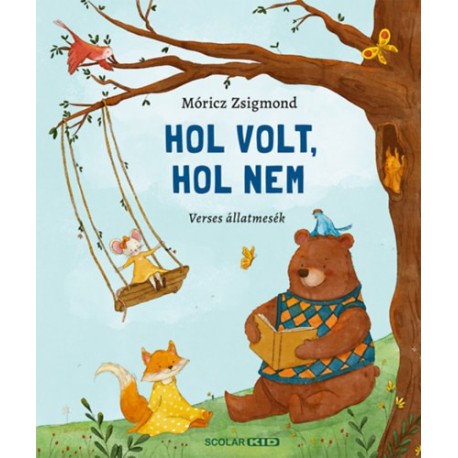 Móricz Zsigmond: Hol volt, hol nem - Verses állatmesék