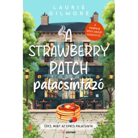 Laurie Gilmore: A Strawberry Patch palacsintázó - (Különleges kiadás)