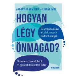 Limpár Imre, Andrási-Riha Zsófia: Hogyan légy önmagad? - Önismereti gondolatok és gyakorlatok hétről hétre