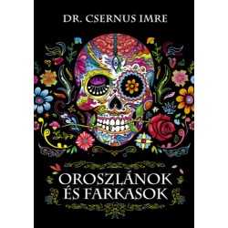 Dr. Csernus Imre: Oroszlánok és farkasok