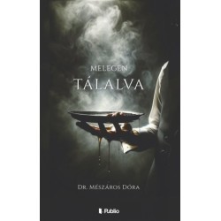 Mészáros Dóra: Melegen tálalva