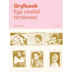 Berka Attila: Gryllusok - Egy család történetei