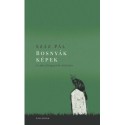 Száz Pál: Bosnyák képek - És más feljegyzések útközben