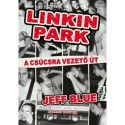 Jeff Blue: Linkin Park - A csúcsra vezető út