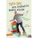Tóth Edu: Nem nyerhetsz mindig, kölyök - Gyermeknevelésem története