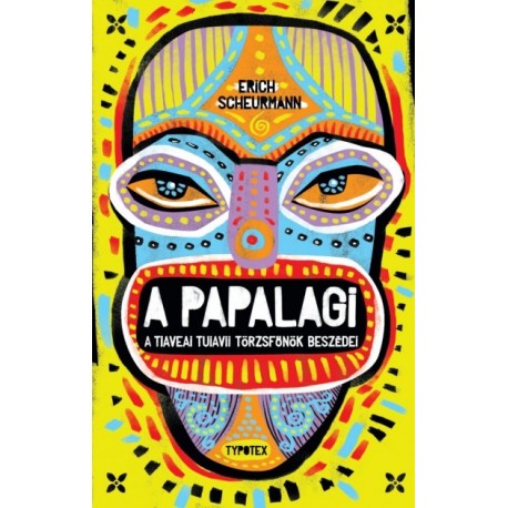 Erich Scheurmann: A Papalagi - A tiaveai Tuiavii törzsfőnök beszédei
