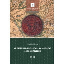 Bogdándi Zsolt: Az erdélyi fejedelmi tábla a 16. század második felében