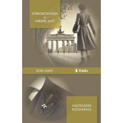 Bors Ildikó: Görkorcsolyával a hársfák alatt - Hajtókádra rozmaring